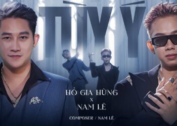 MV  “Tùy Ý: Sự kết hợp đầy mãn nhãn của Hồ Gia Hùng và Nam Lê